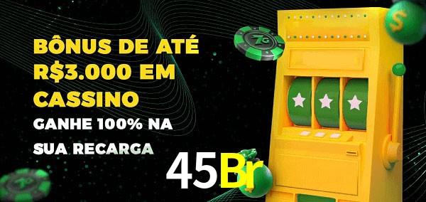 45Br melhor bônus de depósito